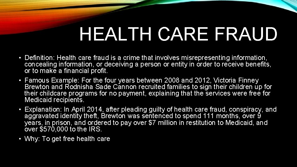 HEALTH CARE FRAUD • Definition: Health care fraud is a crime that involves misrepresenting