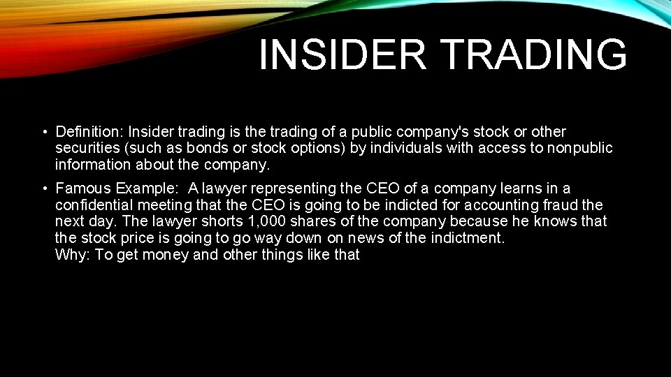 INSIDER TRADING • Definition: Insider trading is the trading of a public company's stock