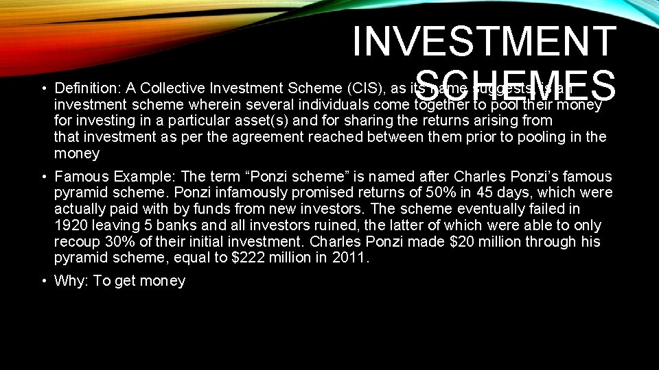 INVESTMENT SCHEMES • Definition: A Collective Investment Scheme (CIS), as its name suggests, is