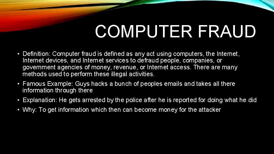 COMPUTER FRAUD • Definition: Computer fraud is defined as any act using computers, the