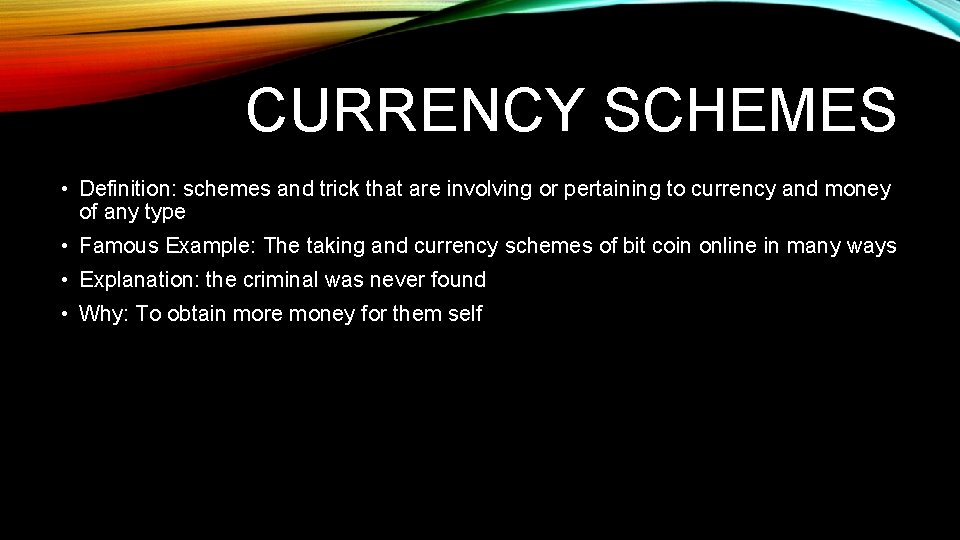 CURRENCY SCHEMES • Definition: schemes and trick that are involving or pertaining to currency