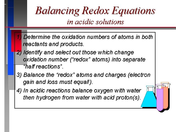 Balancing Redox Equations in acidic solutions 1) Determine the oxidation numbers of atoms in