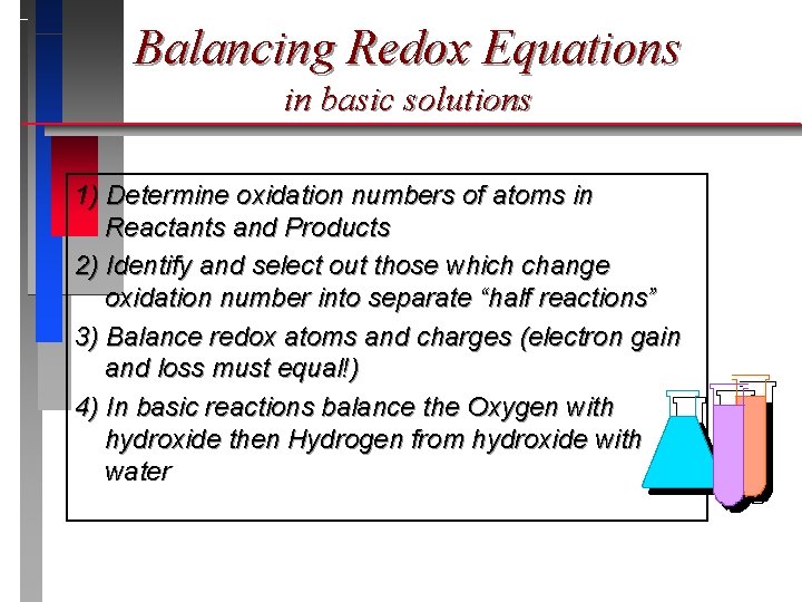 Balancing Redox Equations in basic solutions 1) Determine oxidation numbers of atoms in Reactants