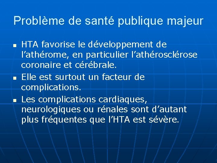 Problème de santé publique majeur n n n HTA favorise le développement de l’athérome,