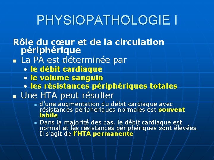 PHYSIOPATHOLOGIE I Rôle du cœur et de la circulation périphérique n La PA est