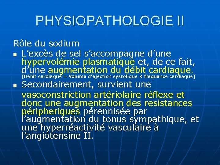 PHYSIOPATHOLOGIE II Rôle du sodium n L’excès de sel s’accompagne d’une hypervolémie plasmatique et,