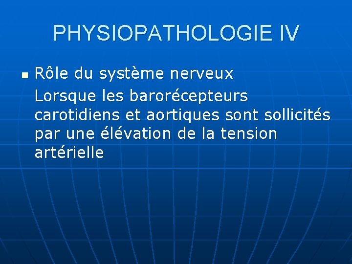 PHYSIOPATHOLOGIE IV n Rôle du système nerveux Lorsque les barorécepteurs carotidiens et aortiques sont