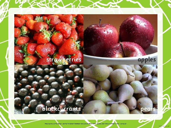 strawberries apples blackcurrants pears Photo courtesy of Fried Dough , katerha, The Garden Smallholder