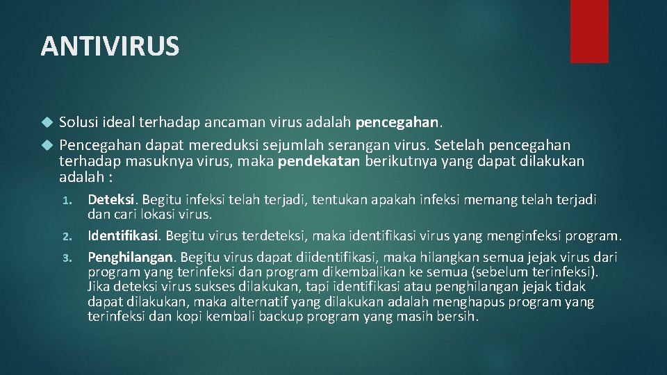 ANTIVIRUS Solusi ideal terhadap ancaman virus adalah pencegahan. Pencegahan dapat mereduksi sejumlah serangan virus.