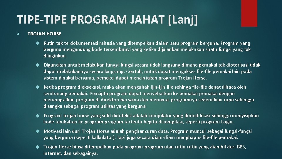 TIPE-TIPE PROGRAM JAHAT [Lanj] 4. TROJAN HORSE Rutin tak terdokumentasi rahasia yang ditempelkan dalam