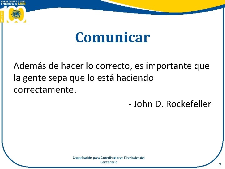 Comunicar Además de hacer lo correcto, es importante que la gente sepa que lo