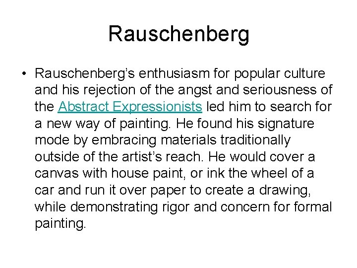 Rauschenberg • Rauschenberg’s enthusiasm for popular culture and his rejection of the angst and