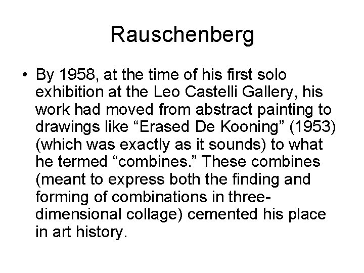 Rauschenberg • By 1958, at the time of his first solo exhibition at the