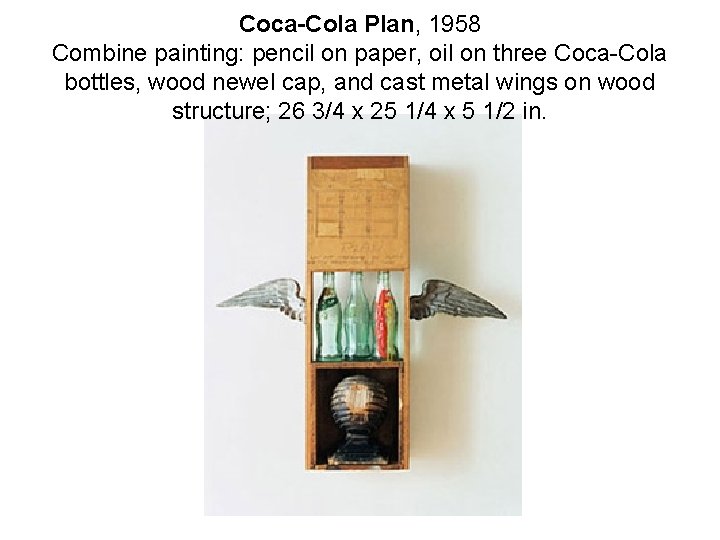 Coca-Cola Plan, 1958 Combine painting: pencil on paper, oil on three Coca-Cola bottles, wood