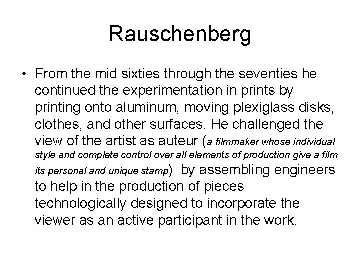 Rauschenberg • From the mid sixties through the seventies he continued the experimentation in