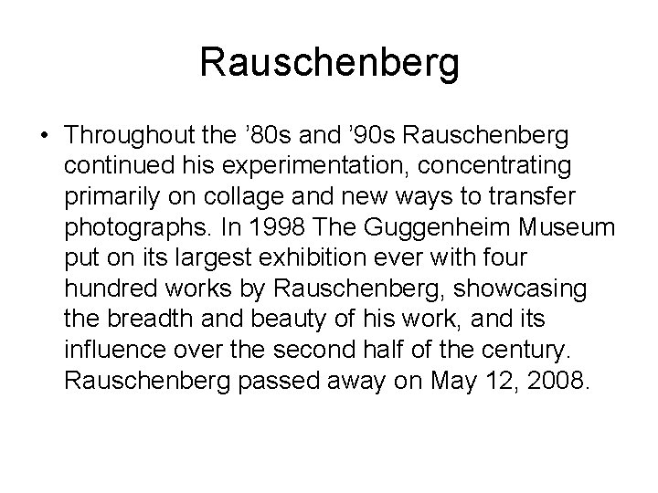 Rauschenberg • Throughout the ’ 80 s and ’ 90 s Rauschenberg continued his