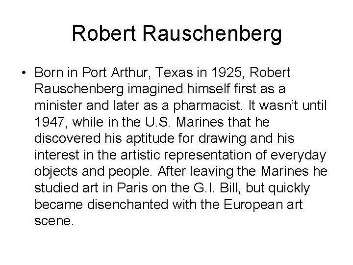 Robert Rauschenberg • Born in Port Arthur, Texas in 1925, Robert Rauschenberg imagined himself