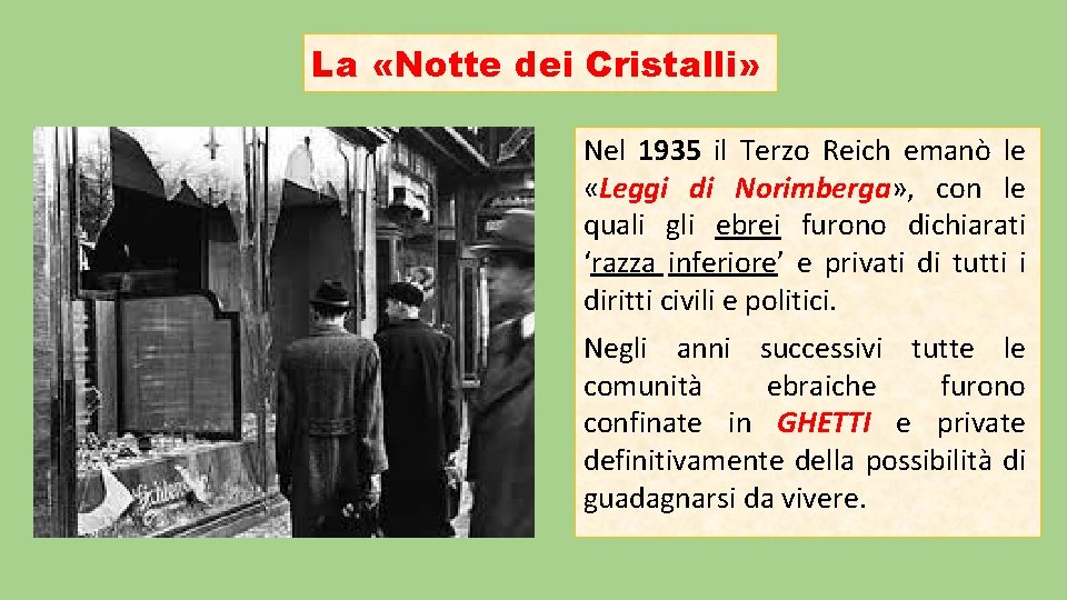 La «Notte dei Cristalli» Nel 1935 il Terzo Reich emanò le «Leggi di Norimberga»