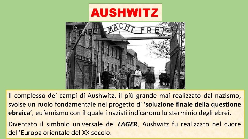 AUSHWITZ Il complesso dei campi di Aushwitz, il più grande mai realizzato dal nazismo,