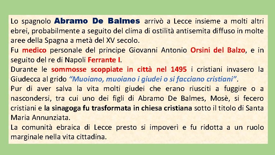 Lo spagnolo Abramo De Balmes arrivò a Lecce insieme a molti altri ebrei, probabilmente