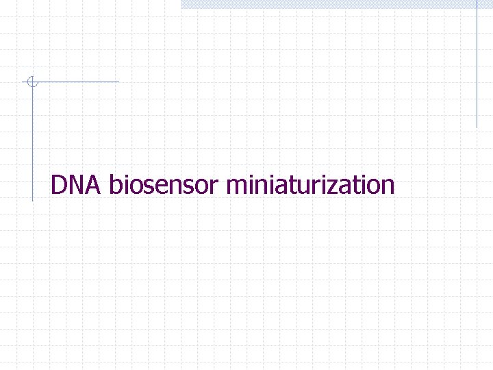 DNA biosensor miniaturization 