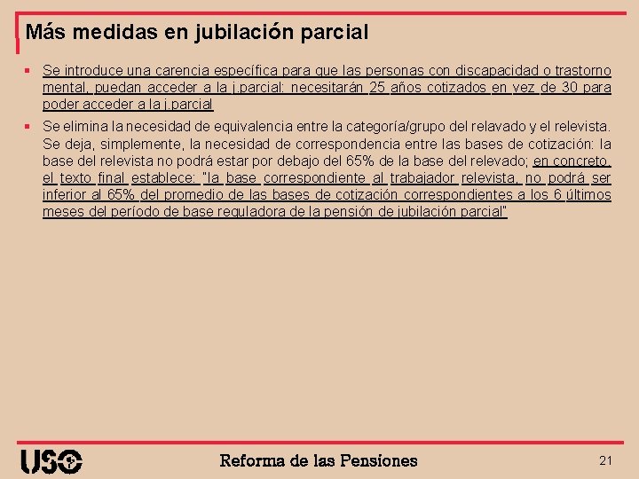Más medidas en jubilación parcial § Se introduce una carencia específica para que las
