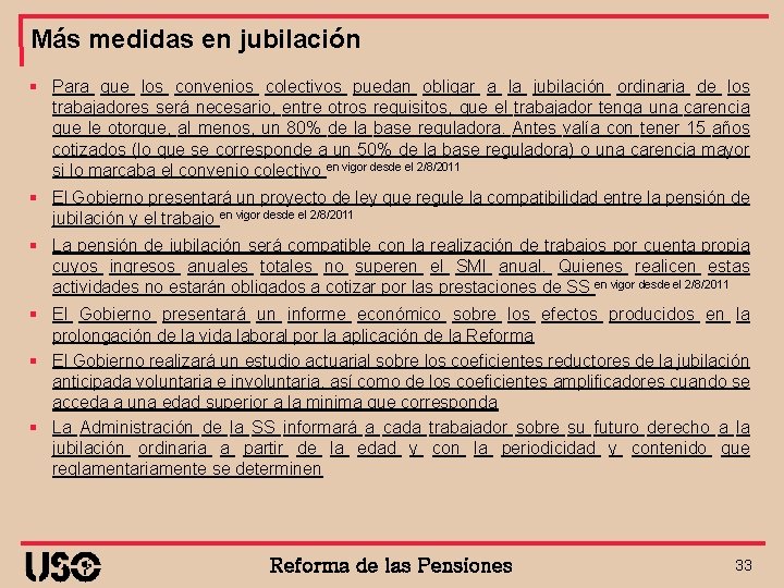 Más medidas en jubilación § Para que los convenios colectivos puedan obligar a la