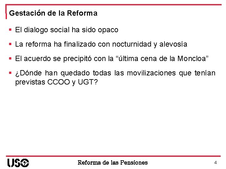 Gestación de la Reforma § El dialogo social ha sido opaco § La reforma