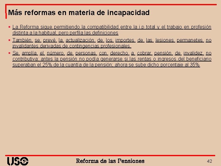 Más reformas en materia de incapacidad § La Reforma sigue permitiendo la compatibilidad entre