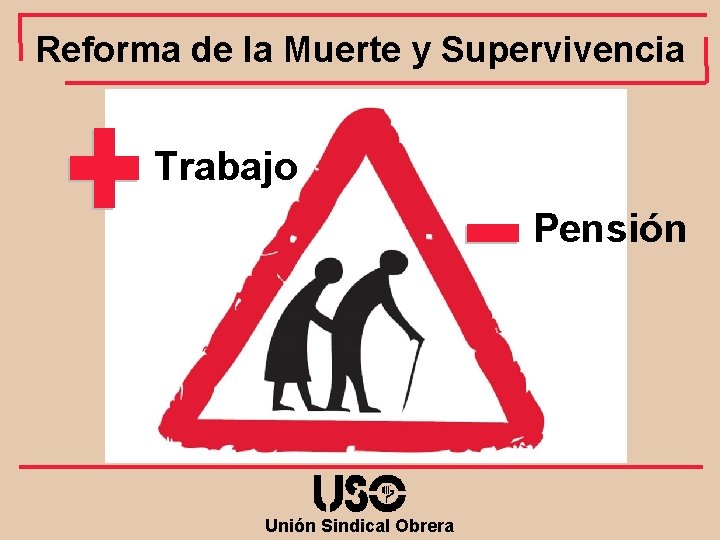 Reforma de la Muerte y Supervivencia Trabajo Pensión Unión Sindical Obrera 