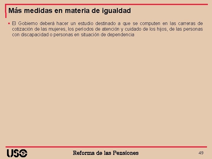 Más medidas en materia de igualdad § El Gobierno deberá hacer un estudio destinado