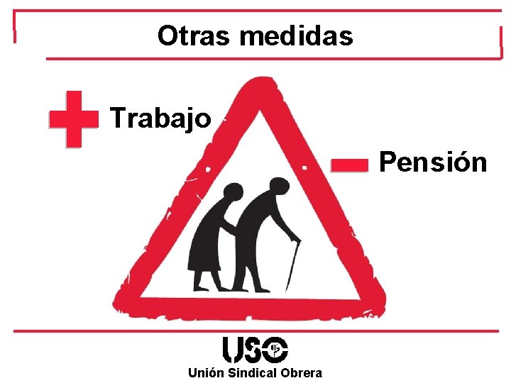 Otras medidas Trabajo Pensión Unión Sindical Obrera 