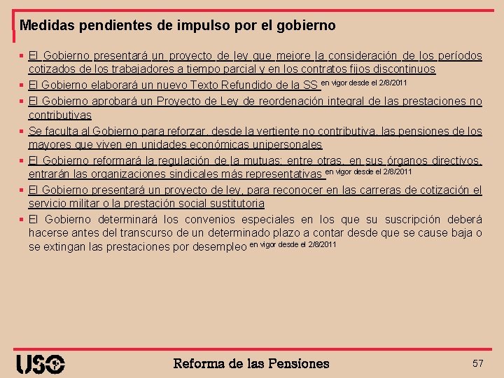 Medidas pendientes de impulso por el gobierno § El Gobierno presentará un proyecto de