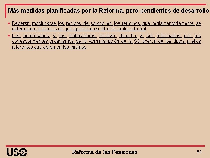 Más medidas planificadas por la Reforma, pero pendientes de desarrollo § Deberán modificarse los