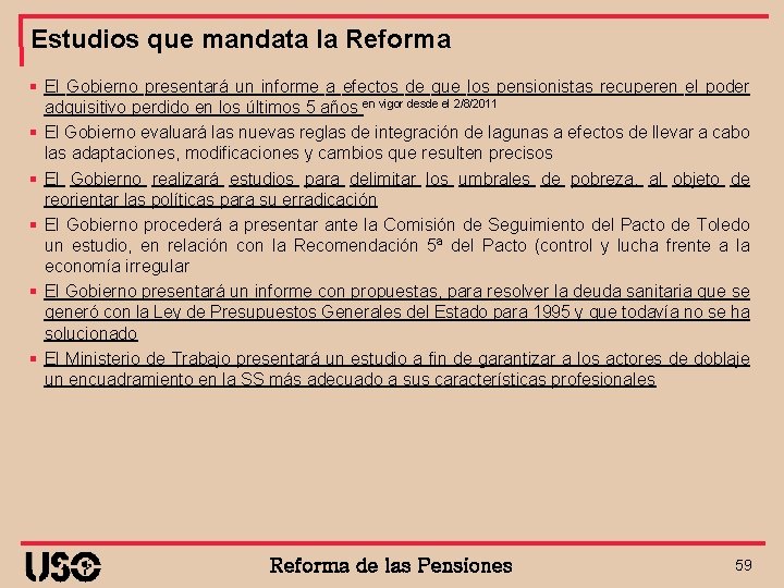 Estudios que mandata la Reforma § El Gobierno presentará un informe a efectos de