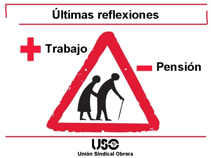 Últimas reflexiones Trabajo Pensión Unión Sindical Obrera 
