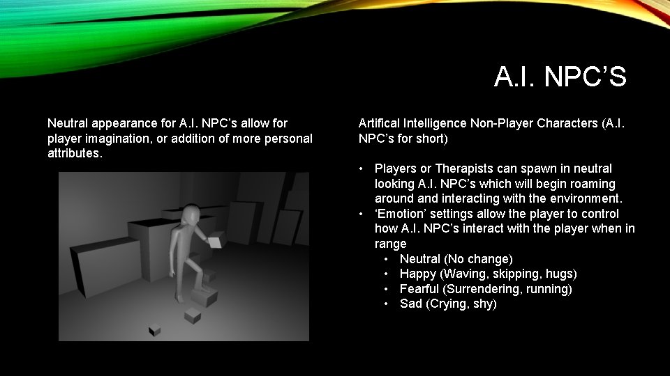 A. I. NPC’S Neutral appearance for A. I. NPC’s allow for player imagination, or