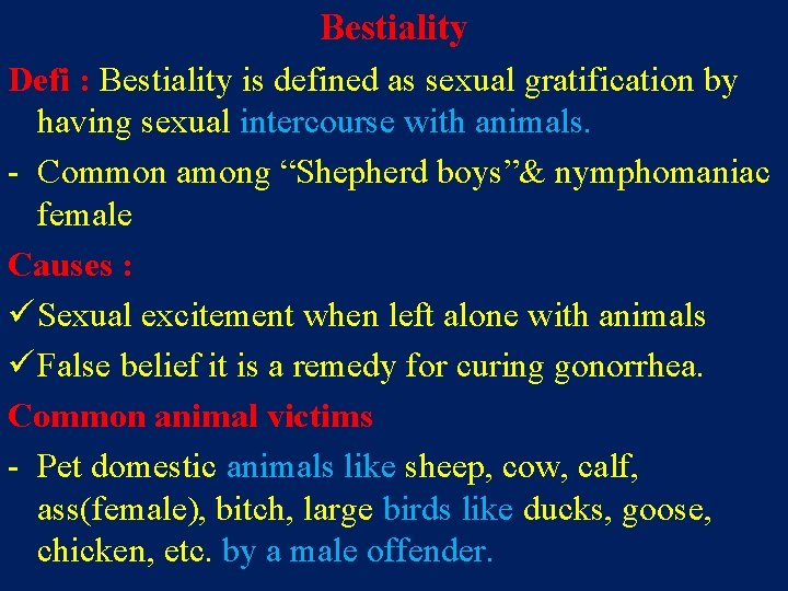 Bestiality Defi : Bestiality is defined as sexual gratification by having sexual intercourse with