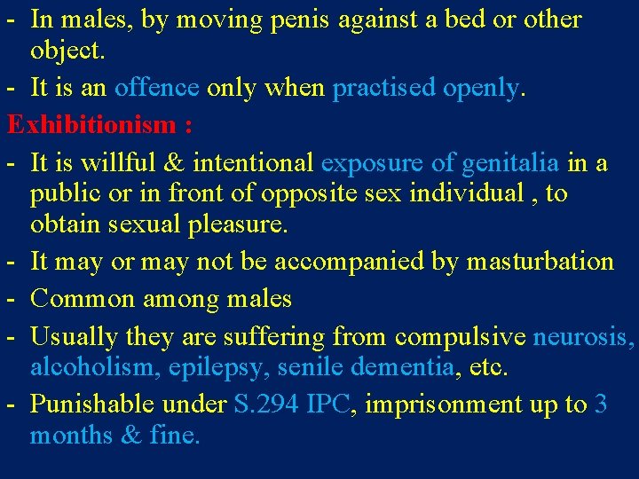 - In males, by moving penis against a bed or other object. - It