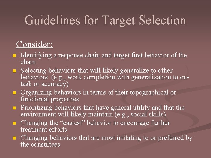 Guidelines for Target Selection Consider: n n n Identifying a response chain and target