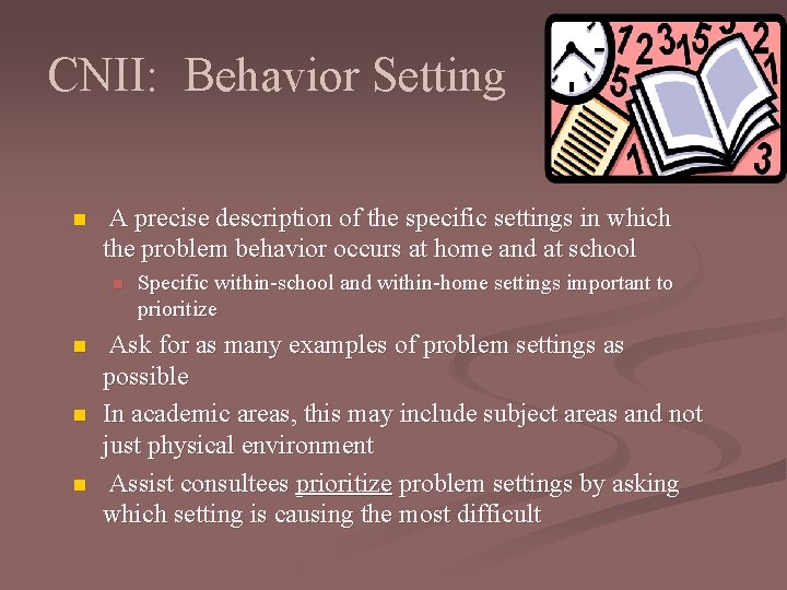 CNII: Behavior Setting n A precise description of the specific settings in which the