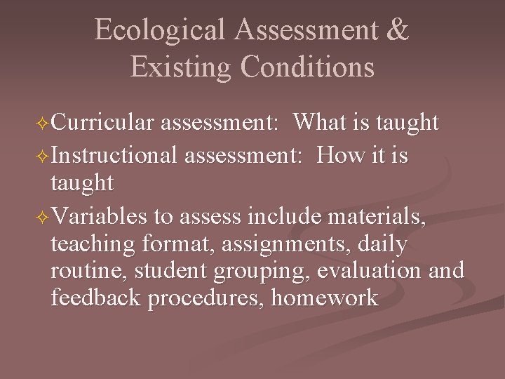 Ecological Assessment & Existing Conditions ²Curricular assessment: What is taught ²Instructional assessment: How it