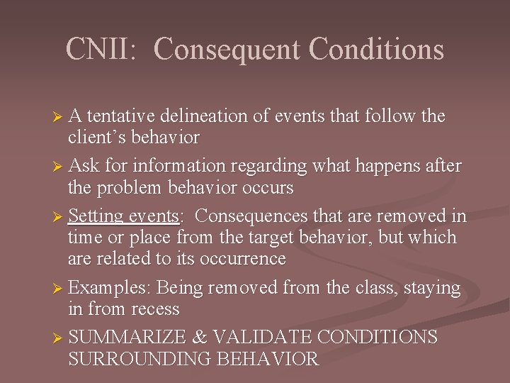 CNII: Consequent Conditions Ø A tentative delineation of events that follow the client’s behavior