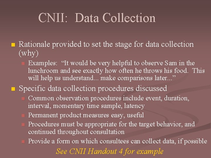 CNII: Data Collection n Rationale provided to set the stage for data collection (why)