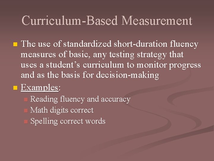 Curriculum-Based Measurement The use of standardized short-duration fluency measures of basic, any testing strategy