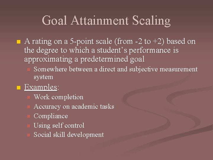 Goal Attainment Scaling n A rating on a 5 -point scale (from -2 to