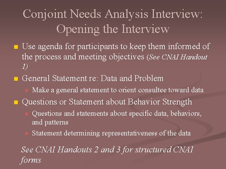 Conjoint Needs Analysis Interview: Opening the Interview n Use agenda for participants to keep