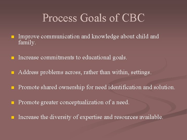 Process Goals of CBC n Improve communication and knowledge about child and family. n