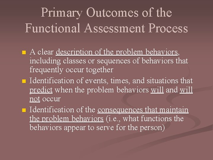 Primary Outcomes of the Functional Assessment Process n n n A clear description of