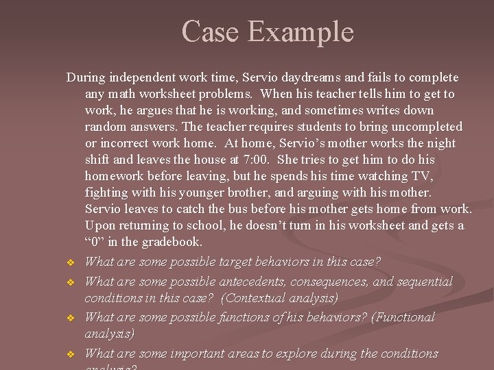 Case Example During independent work time, Servio daydreams and fails to complete any math